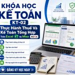KT-02 Thực Hành Thuế Và Kế Toán Tổng Hợp Trên Excel Và Misa